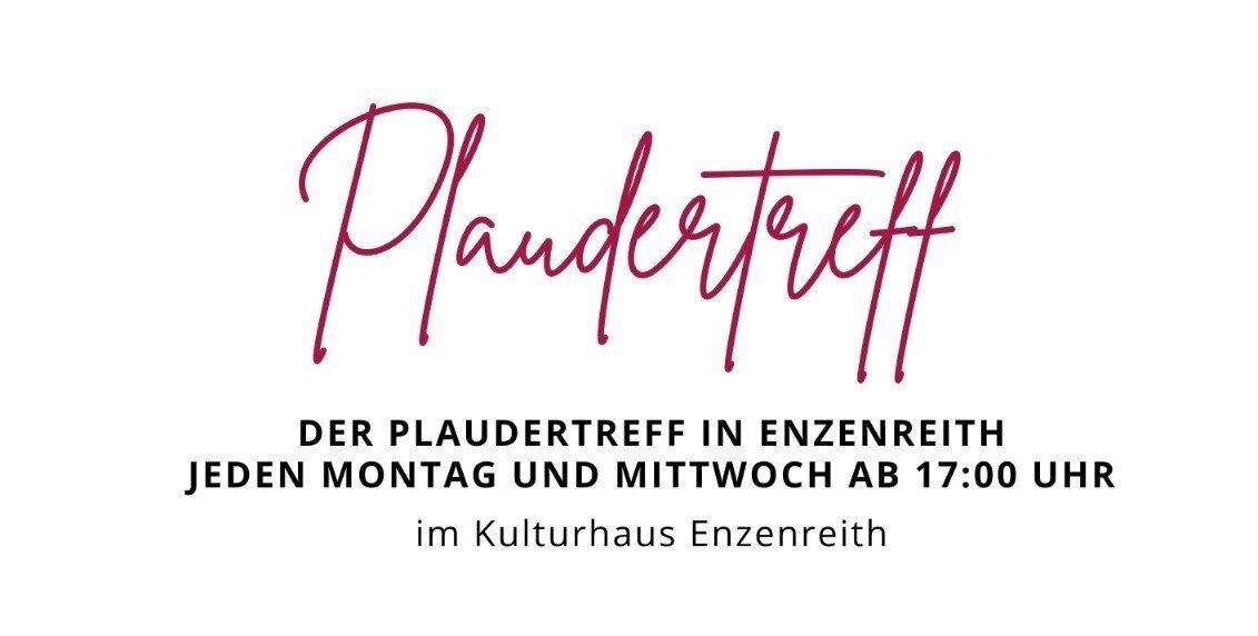 Der Pluderetteff in Enzenreith öffnet montags und mittwochs ab 17:00 Uhr im Kulturhaus Enzenreith.