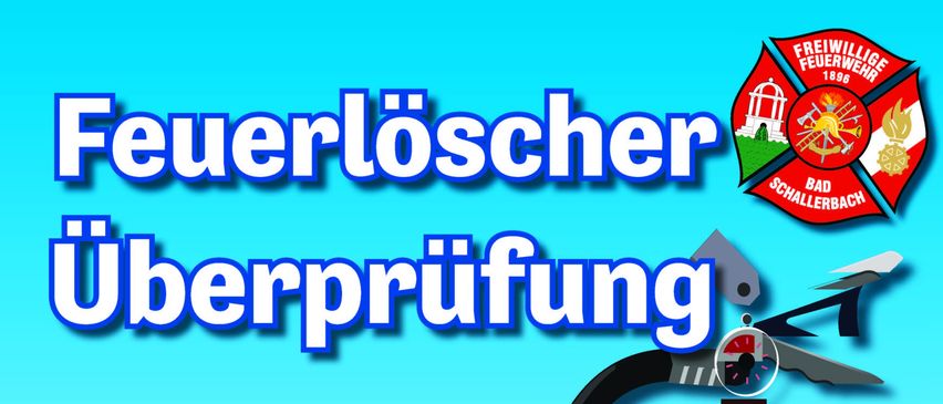 Ein Plakat für die Überprüfung von Feuerlöschern am Freitag, 9. Mai 2025, von 13:00 bis 16:00 Uhr im Feuerwehrhaus Bad Schallerbach.