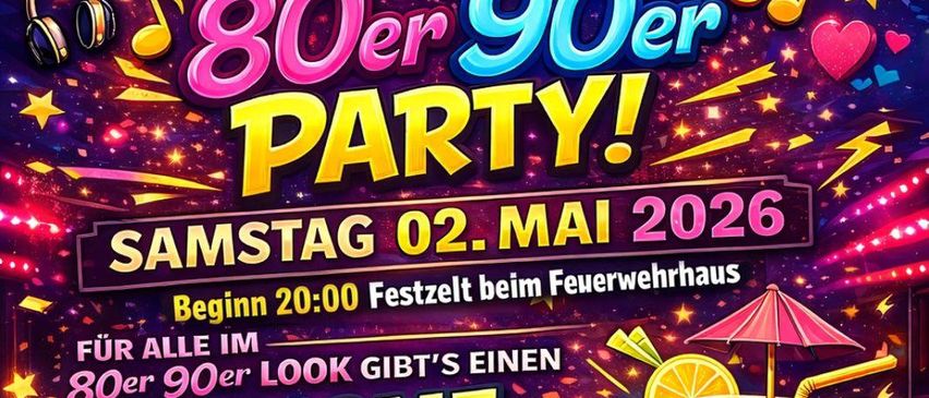 Plakat für eine 80er- und 90er-Party bei der Freiwilligen Feuerwehr Bad Schallerbach am 2. Mai 2026 mit Musik, Getränken und einem DJ.