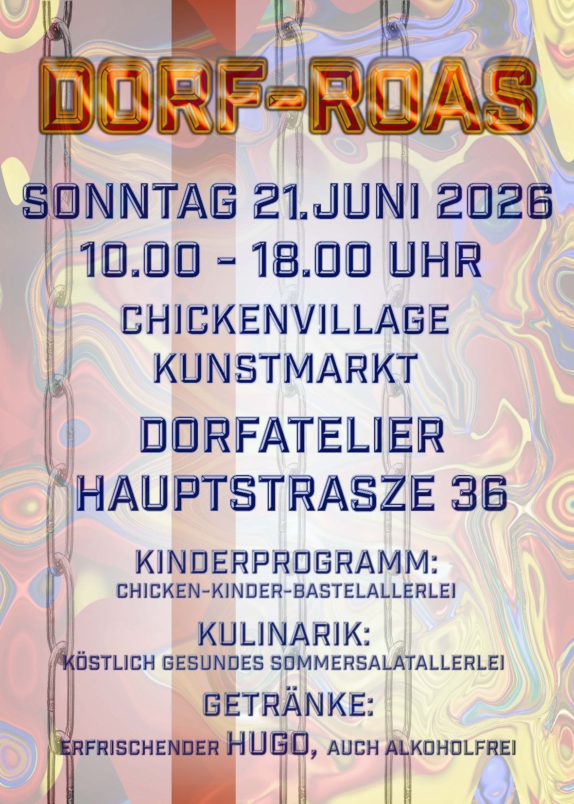 A poster for Dorf Road event on Sunday, June 21, 2026, from 10:00 to 18:00 at Dorfatelier, Hauptstrasse 36. It features a chicken village art market with a children's program and a culinary event offering healthy summer salad platters.