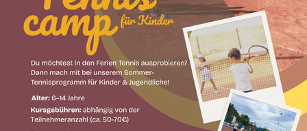Poster for a summer tennis camp for children. The camp is for children aged 6-14. The fee is dependent on the number of participants. Tennis rackets are available. The camp is from 13.07. to 17.07.2026. Contact person: Kerstin Zeller.