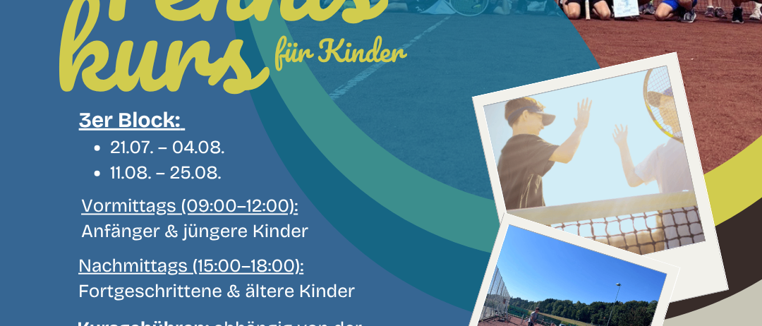 Wöchentlicher Tenniskurs für Kinder. Block 3: 21.07. - 04.08. und 11.08. - 25.08. Vormittag für Anfänger und jüngere Kinder; Nachmittag für Fortgeschrittene und ältere Kinder. Gebühren variieren. Eine Stunde, Dienstags im Sommer bis Ende August. Direkter Kontakt/Trainer: Kontaktdaten.