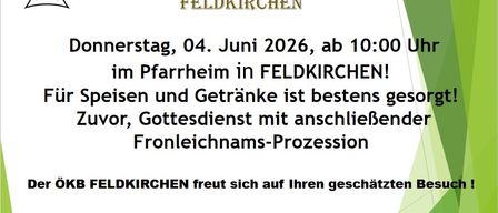 Einladung zum Frühschoppen. ÖKB Ortsverband Feldkirchen. Donnerstag, 04. Juni 2026, ab 10:00 Uhr. Für Speisen und Getränke ist bestes gesorgt. Vor dem Gottesdienst mit anschließender Fronleichnamsprozession. ÖKB Feldkirchen freut sich auf Ihren geschätzten Besuch.