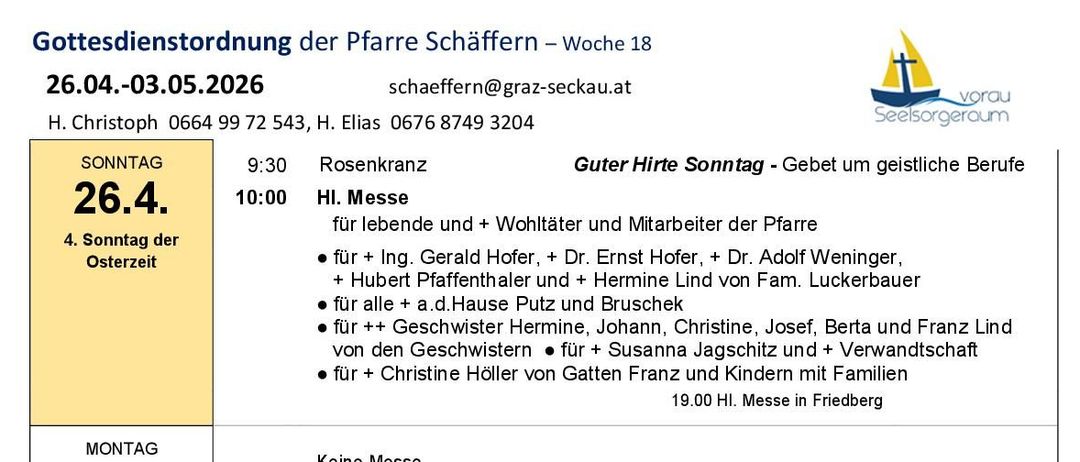 Zeitplan für verschiedene Gottesdienste, Taufen und Messen für verschiedene Tage. Sonntag, 26., 4. Ostersonntag, hat HI-Messe für verstorbene und lebende Gönner und Landarbeiter. Montag, 27., hat keinen Gottesdienst. Dienstag, 28., hat HI-Messe in Friedberg. Mittwoch, 29., hat keinen Gottesdienst. Donnerstag, 30., hat HI-Messe in Pinggau und eine rote Messe für Trauernde in Vorau. Freitag, 1., hat Heilige Messe und eine Taufe für verschiedene Personen. Samstag, 2., hat eine Taufe von Flora Putz und eine Taufe in Pinggau. Sonntag, 3., hat Florianimesse beim Feuerwehrhaus.