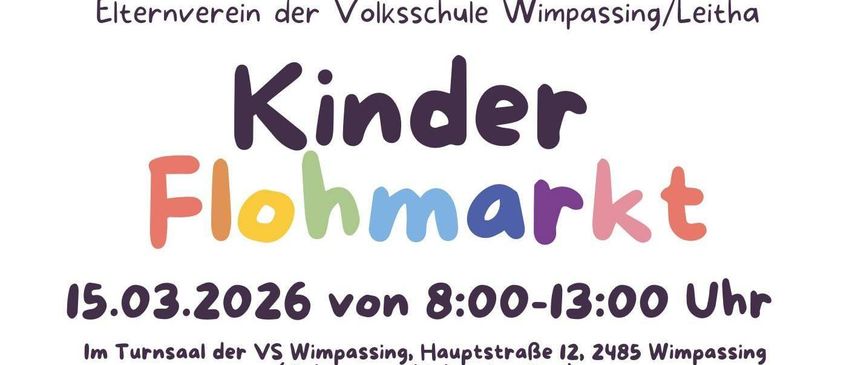 Plakat für den Kindermarkt der Volksschule Wimpassing im Jahr 2026 von 8:00-13:00 in der Hauptstraße 12, 2485. (Hinweis: nicht barrierefrei)
