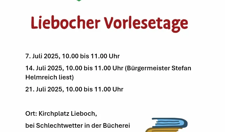 Plakat für Liebocher Vorlesetage. Termine: 7., 14. und 21. Juli 2025, 10:00 bis 11:00 Uhr. Ort: Kirchplatz Liebocher, oder in der Bucherei bei schlechtem Wetter. Veranstaltet vom Bucherei-Team.