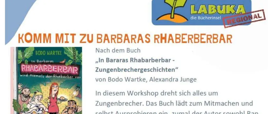 Herzliche Einladung zum Workshop 'In Barbaras Rhabarberbar - Zungenbrechergeschichten' am 25.06.2026 um 17:30 Uhr im Pfarrsaal. Der Workshop, basierend auf dem Buch von Bodo Wartke und Alexandra Junge, konzentriert sich auf Zungenbrecher. Das Buch lädt zum Mitmachen und Selbstausprobieren ein, da der Autor sowohl Rap als auch Tanz erfunden hat. Altersempfehlung: 8-10 Jahre, Workshopdauer: 90 Minuten.