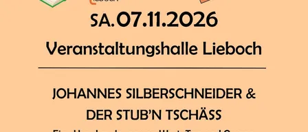 Ein Plakat für eine Veranstaltung mit Johannes Silberschneider und Der Stub'n Tschass am 7. November 2026 in der Veranstaltungshalle Lieboch. Das Plakat enthält Details zu den Veranstaltungszeiten, Ticketpreisen und Sponsoren.
