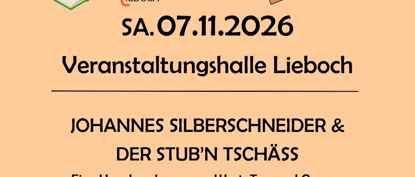 Ein Plakat für eine Veranstaltung mit Johannes Silberschneider und Der Stub'n Tschass am 7. November 2026 in der Veranstaltungshalle Lieboch. Das Plakat enthält Details zu den Veranstaltungszeiten, Ticketpreisen und Sponsoren.
