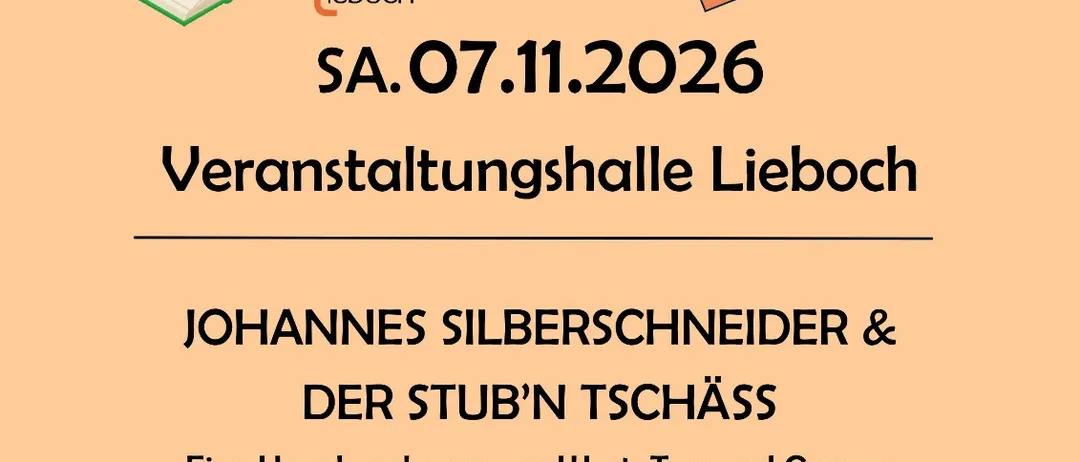 Ein Plakat für eine Veranstaltung mit Johannes Silberschneider und Der Stub'n Tschass am 7. November 2026 in der Veranstaltungshalle Lieboch. Das Plakat enthält Details zu den Veranstaltungszeiten, Ticketpreisen und Sponsoren.