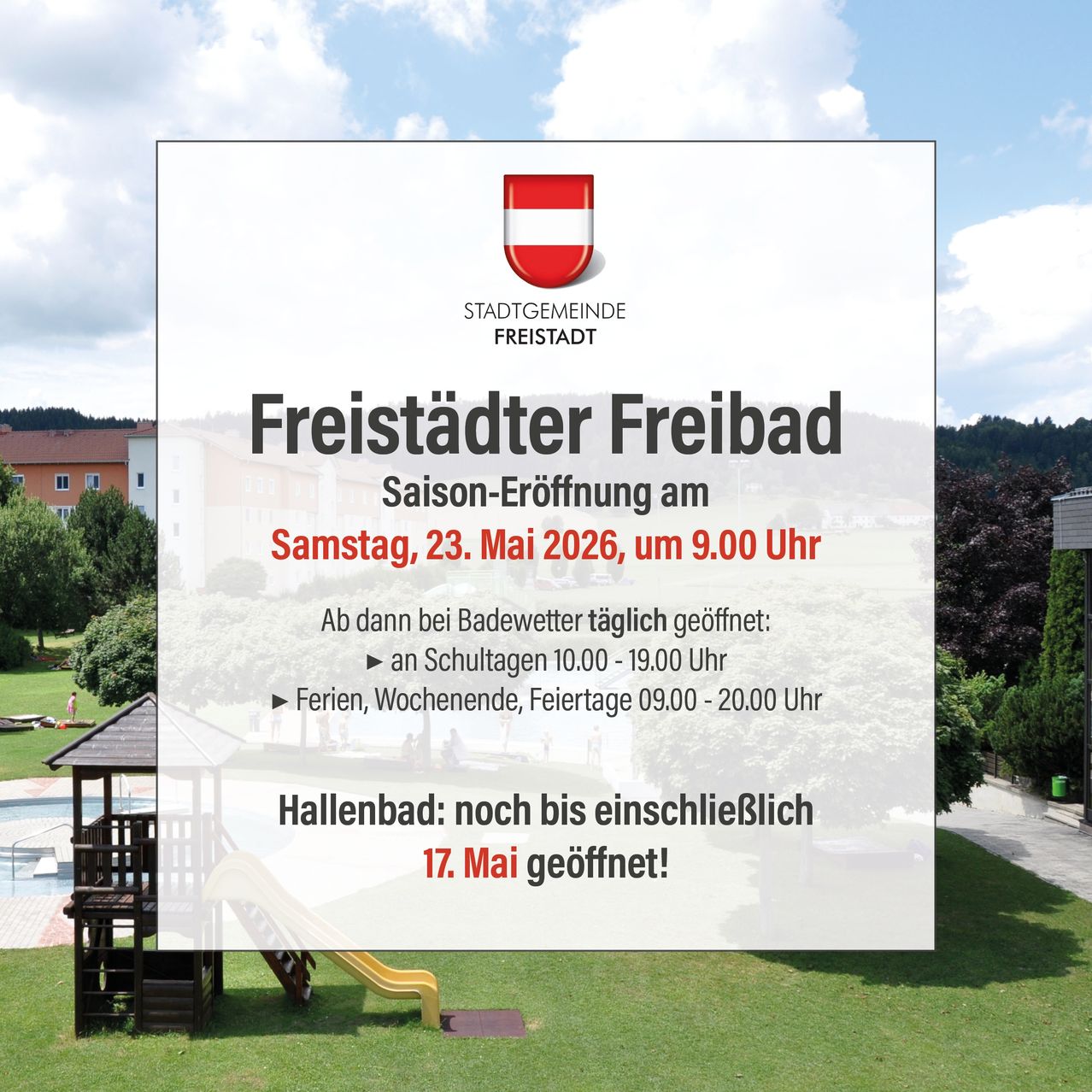 Freistadt Freibad pool opening on Saturday, May 23, 2026, at 9:00 AM. Open daily from 10:00 AM to 7:00 PM on school days, 9:00 AM to 8:00 PM on holidays and weekends. Hallenbad open until May 17.