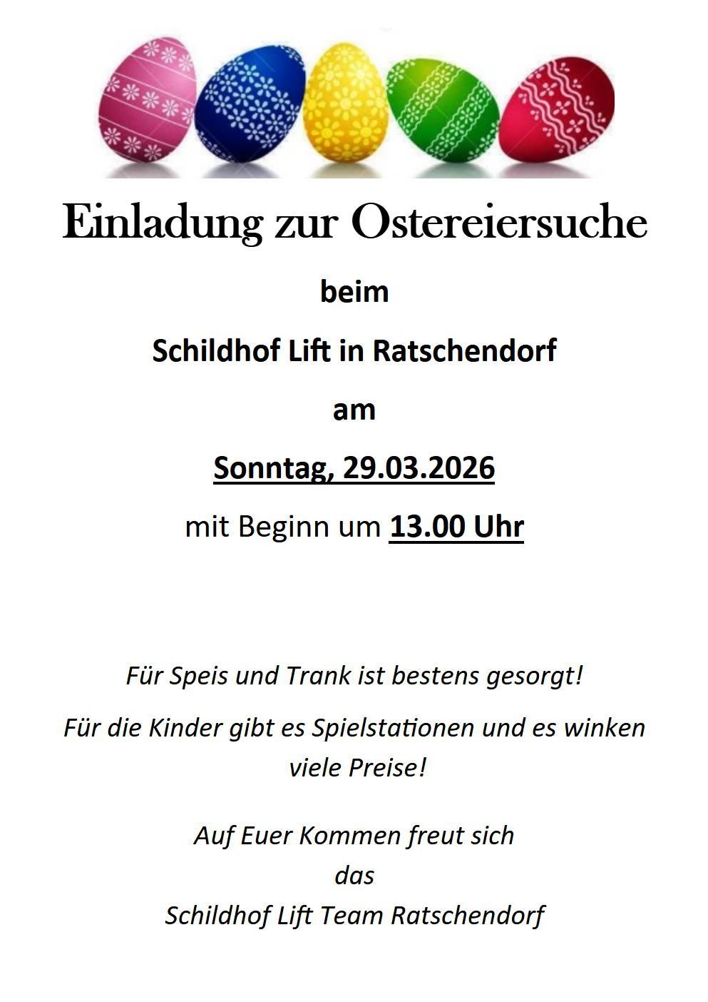 Einladung zur Ostereiersuche beim Schildhof Lift in Ratschings am Sonntag, 29.03.2026, Beginn um 13.00 Uhr. Für Speis und Trank ist bestens gesorgt! Für die Kinder gibt es Spielstationen und es winken viele Preise! Auf Euer Kommen freut sich