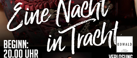 Werbeplakat für die Veranstaltung 'Eine Nacht in Tracht' am 15. November 2025. Es zeigt eine Frau in traditioneller Kleidung, mit Details wie Beginnzeit, Musik von Die Dorfbradler und freier Eintritt.