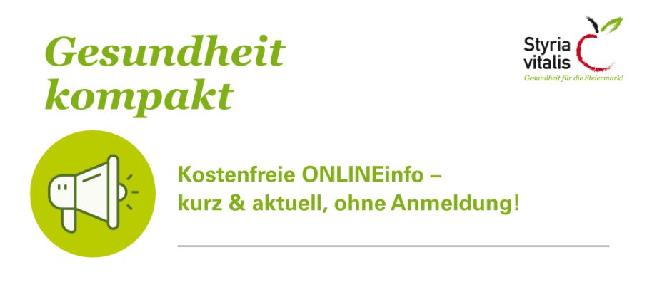 Ein Poster mit einem grünen Megafon-Symbol und Text, das kostenlose Online-Informationen anbietet, kurz und aktuell, ohne Anmeldung. Der Titel lautet 'Gesundheit kompakt'. Im oberen rechten Eck befindet sich ein Logo für Styria vitalis.