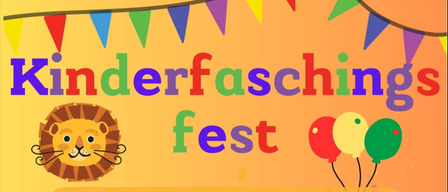 A vibrant poster for Kinderfaschings fest with colorful bunting and balloons. It features a lion and text in bold, colorful letters.