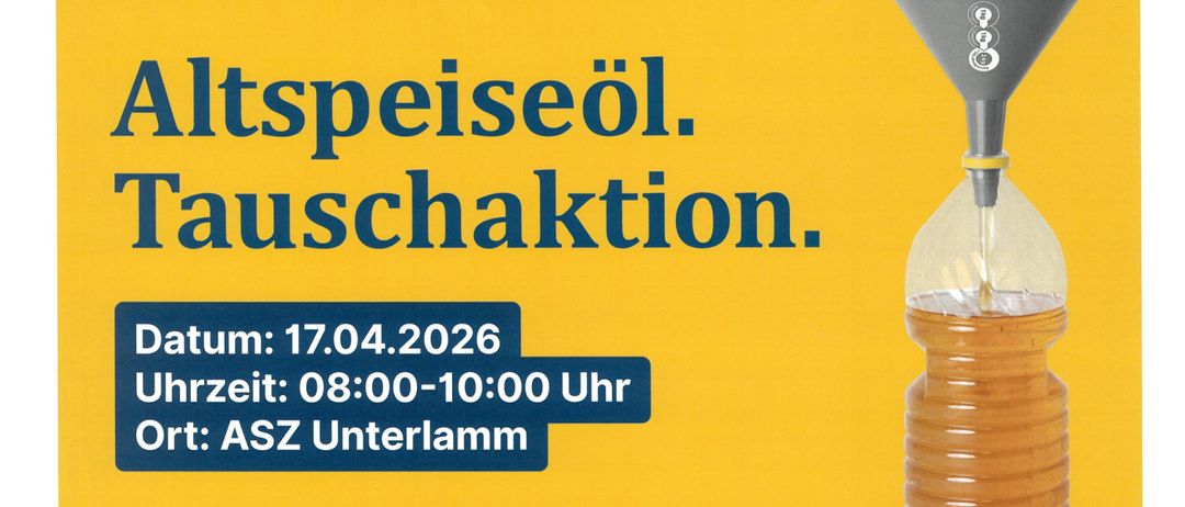 Werbung für Altspeiseöltauschaktion. Datum: 17.04.2026, Zeit: 08:00-10:00, Ort: ASZ Unterlamm. Bringen Sie Ihr Altspeiseöl ab und erhalten Sie eine Flasche Speiseöl gratis.
