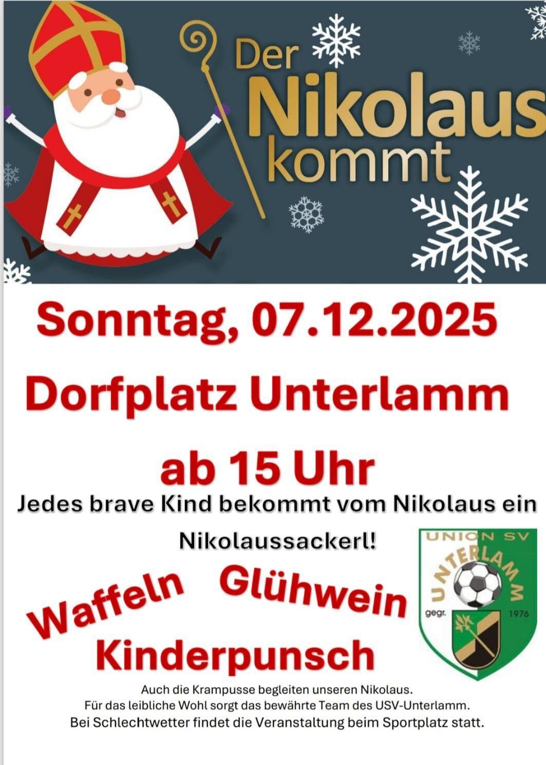 Plakat mit dem Nikolaus in einem roten Umhang und einem Kreuz, mit Schneeflocken im Hintergrund. Die Veranstaltung ist für den 7. Dezember 2025 in Dorfplatz Unterlamm angesetzt, Beginn um 15 Uhr. Jedes mutige Kind erhält vom Nikolaus einen Nikolaussacker. Bietet Waffeln, Glühwein und Kindersuche an.