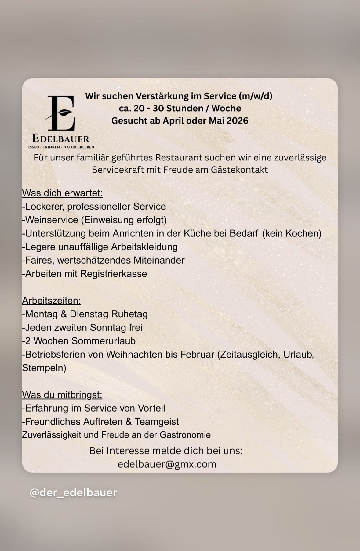 Stellenausschreibung für eine Restaurant-Servicecrew. Gesucht wird zuverlässiges Personal für Teilzeitarbeit (m/w/d). Voraussetzungen sind Erfahrung im Service, freundliches Auftreten und Leidenschaft für Gastronomie. Arbeitszeiten beinhalten Montags und Dienstags frei, jeden zweiten Sonntag frei, zwei Wochen Sommerurlaub und Betriebszeiten von Weihnachten bis Februar. Bei Interesse melden.