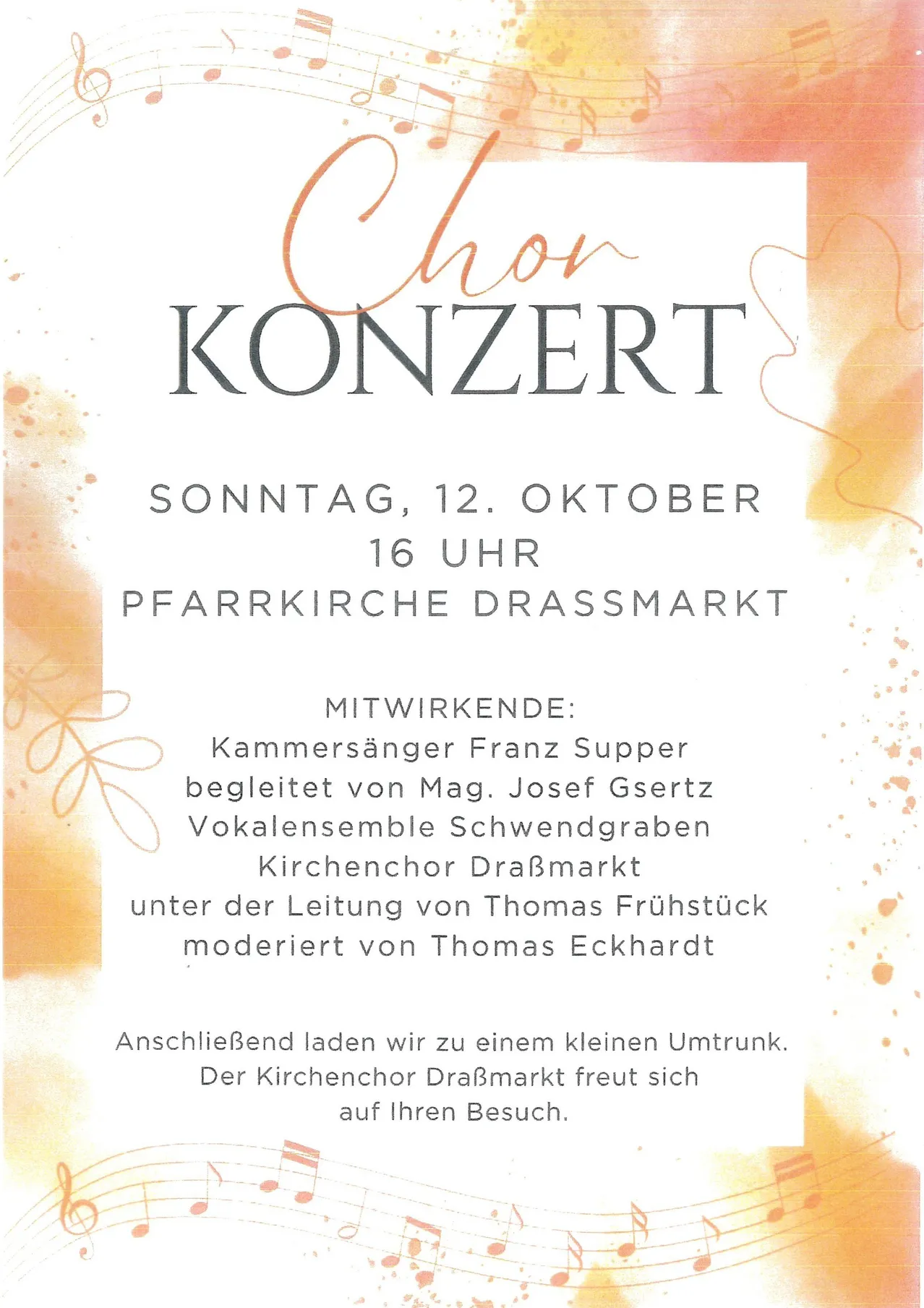 Einladung zu einem Chorkonzert am Sonntag, 12. Oktober um 16 Uhr in der DraBmarkt Kirche. Mitwirkende sind Kammersänger Franz Supper, begleitet von Mag. Josef Gsertz, Vocalensemble Schwendgraben und der DraBmarkt Kirchenchor unter der Leitung von Thomas Frühstück und modernisiert von Thomas Eckhardt. Nach dem Konzert laden wir zu einem kleinen Umtrunk ein. Der DraBmarkt Kirchenchor freut sich auf Ihren Besuch.