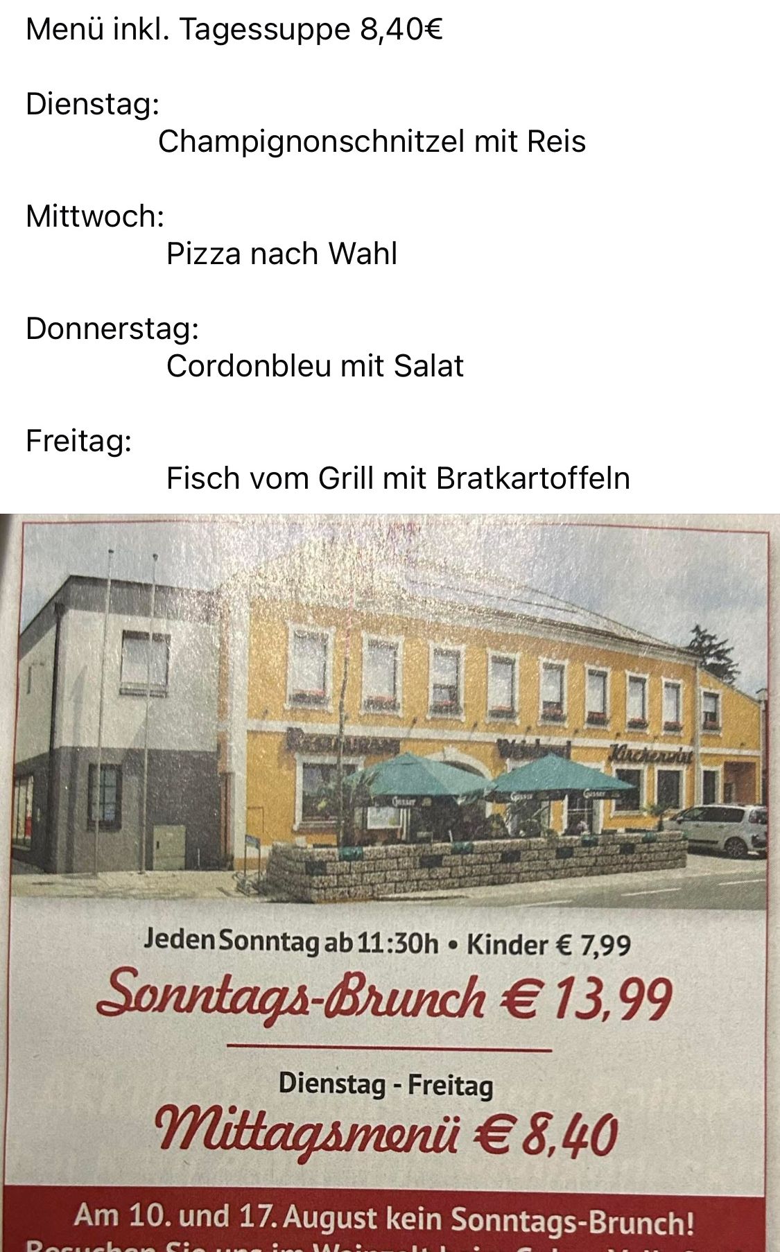 Ein Restaurant bietet ein besonderes Menü für Sonntage an. Donnerstags gibt es Cordon Bleu mit Salat. Freitags serviert es gegrillten Fisch mit Bratkartoffeln. Der Sonntagsbrunch beginnt um 11:30 Uhr und kostet 13,99 Euro, Kinder kosten 7,99 Euro.
