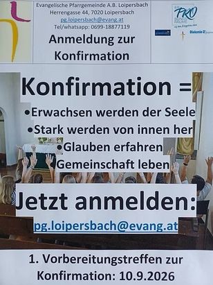 Ein Flyer für eine Konfirmationsveranstaltung bei der Evangelischen Pfarrgemeinde A.B. Loipersdorf. Er enthält Details wie Adresse, Kontaktinformationen und einen Aufruf zur Anmeldung. Der Flyer zeigt auch eine Gruppe von Menschen in einer Kirche, die ihre Hände heben.