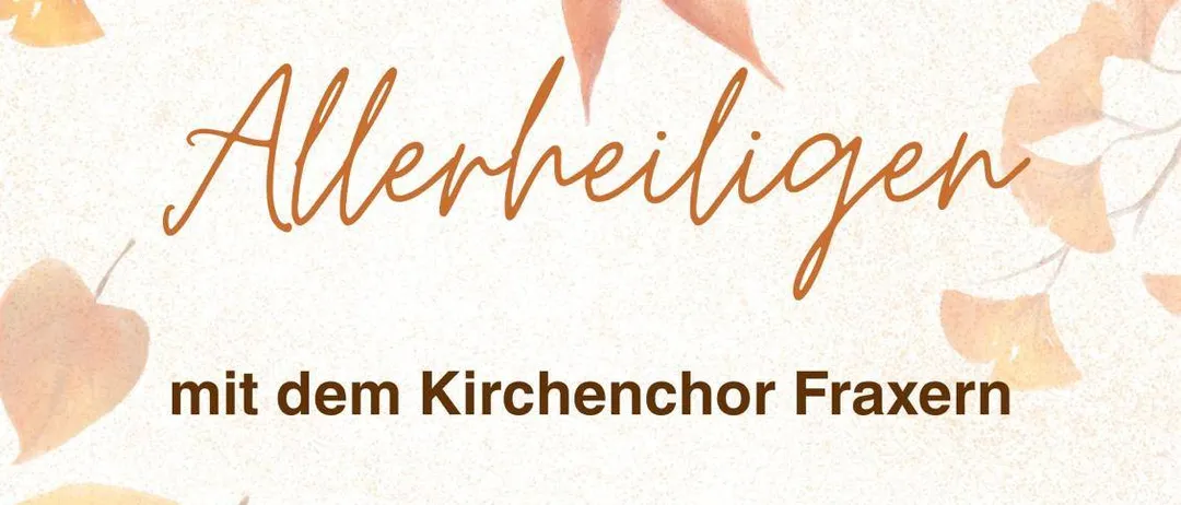 Ein Einladungskarte für eine Allerheiligen-Messe mit dem Kirchenchor Fraxern am 1. November 2026 um 8:30 Uhr in der Pfarrkirche St. Jakobus in Fraxern.