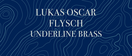 Das Bild zeigt einen blauen abstrakten Hintergrund mit weißem Text, der 'LUKAS OSCAR FLYSCH UNDERLINE BRASS' lautet. Der Text ist zentriert und in einer fettgedruckten, klaren Schriftart gehalten.