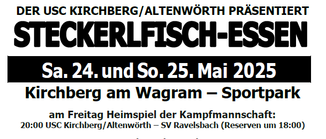 Flyer für Steckerfisch Essen Veranstaltung am 24. und 25. Mai 2025 im Sportpark Kirchberg am Wagram. Heimspiel der Kampfmannschaft um 20:00, verschiedene Spielzeiten für verschiedene Altersgruppen und Details zum Bestellen von Steckerfisch mit Sesam. Veranstaltung mit Essensständen und einer Tombola.