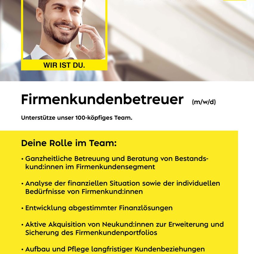Eine Anzeige für eine Position als Firmenkundenberater zeigt einen lächelnden Mann am Telefon. Der Text betont die Unterstützung eines 100-köpfigen Teams, umfassende Kundenbetreuung, Finanzanalyse, maßgeschneiderte Lösungen und aktive Kundenakquise. Die Rollenbeschreibung hebt den Aufbau langfristiger Kundenbeziehungen hervor.