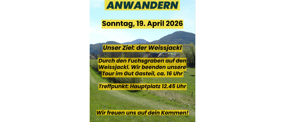 Einladung zum Wandern am 19. April 2026. Ziel ist der Weissjackl. Die Tour startet um 16:00 von Gasteiel. Treffpunkt am Hauptplatz um 12:45. Wir freuen uns auf euer Kommen!