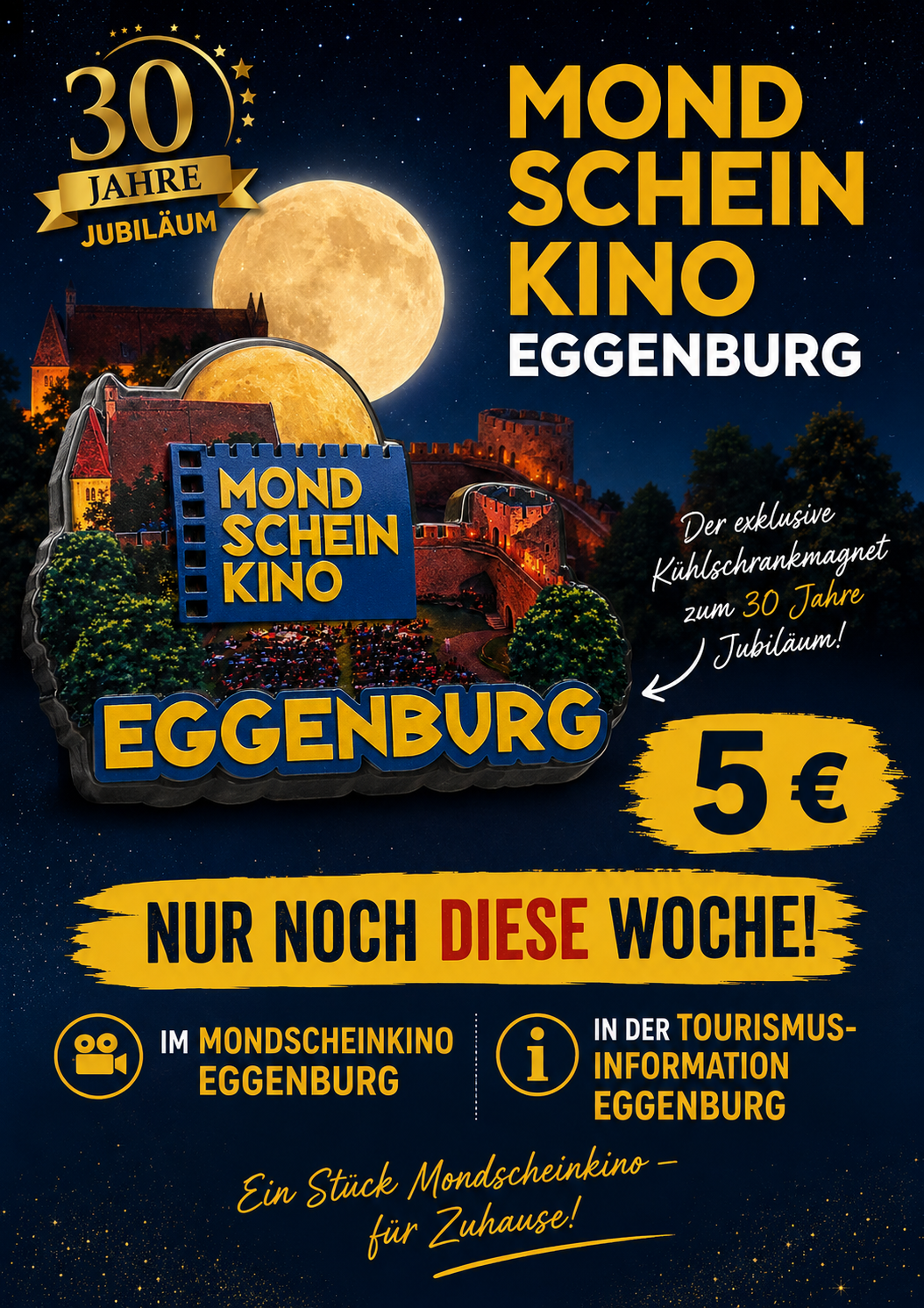 Ein Werbeplakat für eine besondere Veranstaltung im Schein Kino Eggenburg, mit einem Vollmond und einem Burghintergrund, zum Preis von 5 Euro. Es handelt sich um ein Kinoerlebnis im Mondschein, das das 30-jährige Jubiläum feiert.