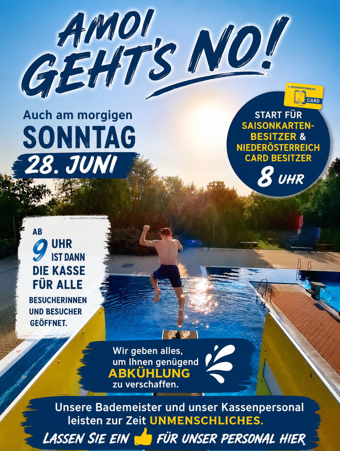 Am kommenden Sonntag, 28. Juni, öffnet das Schwimmbad um 8 Uhr für Saisonkarten- und Niederosterreich-Karteninhaber. Ein Junge springt ins Wasser, und ein Banner sagt, dass das Schwimmbad um 9 Uhr für alle geöffnet ist.