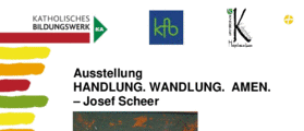 Ein Ausstellungsplakat für 'Ausstellung HANDLUNG. WANDLUNG. AMEN.' von Josef Scheer. Das Plakat zeigt ein farbenfrohes abstraktes Gemälde. Die Ausstellung läuft vom 1. bis 15. Oktober 2025. Die Eröffnung ist am 1. Oktober 2025 um 19:30 Uhr in der Heilig-Kreuz-Kirche. Es gibt musikalische Begleitung.