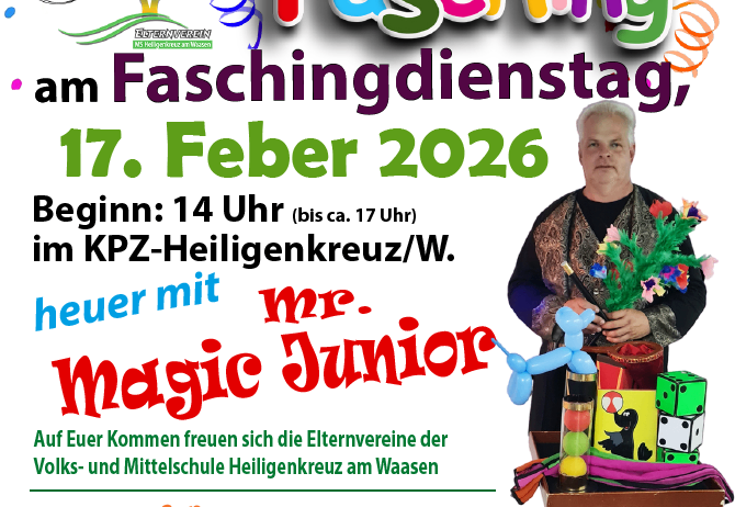 Plakat für Kinder Fasching-Veranstaltung. Datum: 17. Februar 2026. Beginn: 14 Uhr. Ort: KPV-Heilgenkreuz/W. Highlights: Gratis Kräpfen, Bastelecken, Ballonkunst, Zaubershow von Mr. Magic Junior. Elternvereine der Volks- und Mittelschule Heiligenkreuz am Waasen. Gratis Eintritt.