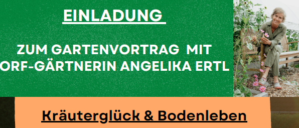 Ein Gartenvortrag mit ORF-Gärtnerin Angelika Ertl. Gesunde Kräuter und lebendiger Humus sind die Grundlage für einen vitalen Garten und unser Wohlbefinden. Wann: Dienstag, 10. März 2026 um 19 Uhr. Wo: Sitzungssaal der Freiwilligen Feuerwehr Heiligenkreuz. Eintritt: 5 Euro.