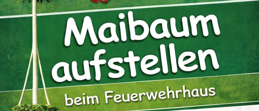 Plakat für die 'Maibaum aufstellen' Veranstaltung bei der Feuerwehr am 1. Mai, ab 12 Uhr. Es beinhaltet einen Maibaum, Essensoptionen wie Wiener mit Pommes und Kotelett mit Salat.