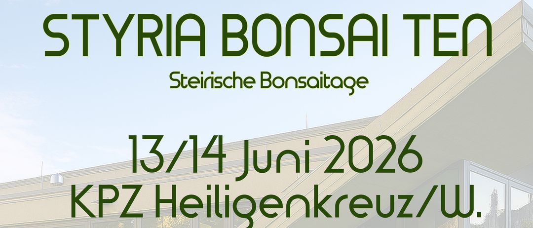 Werbeplakat für Styria Bonsai Ten Veranstaltung am 13./14. Juni 2026. Ein Bonsai-Baum wird mit einem Gebäude im Hintergrund gezeigt. Öffnungszeiten sind aufgeführt.