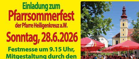 Einladung zum Pfarrsommerfest der Pfarre Heiligkreuz a.W. am Sonntag, 28.6.2026. Festmesse um 9.15 Uhr, Mitgestaltung durch den Pfarrkindergarten. Große Hüpfburg, Schminkstation für Kinder, Verlosung mit vielen Preisen.