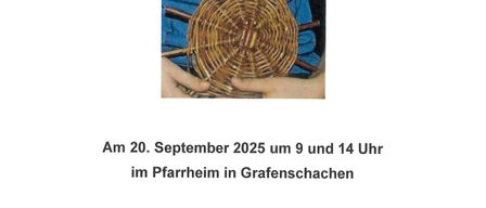 Das Plakat kündigt das 2. Korbflechten-Event am 20. September 2025 um 9 und 14 Uhr im Pfarrheim in Grafenschachen an. Anmeldungen und Informationen sind bis zum 1. September 2025 bei Frau Patricia Hoppel unter 0664/5976738 möglich. Die Veranstaltung hat eine maximale Teilnehmerzahl von 16 Personen.