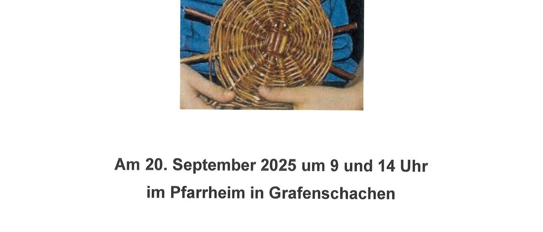 Das Plakat kündigt das 2. Korbflechten-Event am 20. September 2025 um 9 und 14 Uhr im Pfarrheim in Grafenschachen an. Anmeldungen und Informationen sind bis zum 1. September 2025 bei Frau Patricia Hoppel unter 0664/5976738 möglich. Die Veranstaltung hat eine maximale Teilnehmerzahl von 16 Personen.
