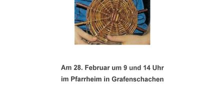 Ein Flyer für ein Korbflechten-Event am 28. Februar 2026 um 9 und 14 Uhr im Pfarheim in Grafenschachen. Infos und Anmeldung bis 7. Februar 2026 bei Fr. Patricia Hoppel. Maximale Teilnehmerzahl bis zu 16 Personen.