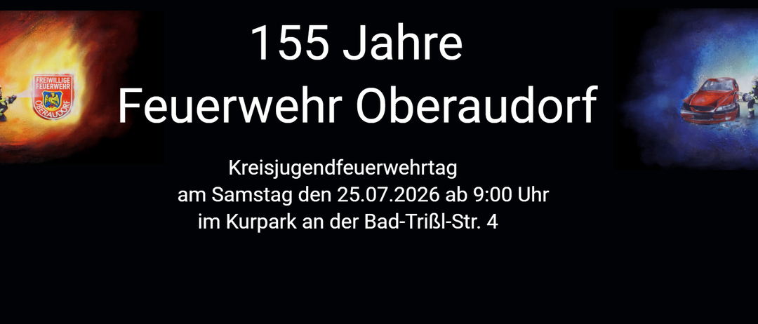 Die Freiwillige Feuerwehr Oberaudorf feiert 155 Jahre. Das Kreisjugendfeuerwehrfest findet am Samstag, den 25.07.2026 ab 9:00 Uhr im Kurpark an der Bad-Trisl-Str. 4 statt.