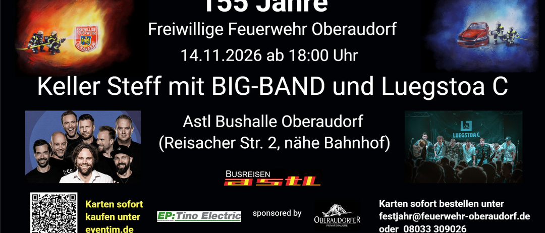 Plakat zur 155. Jubiläumsfeier der Freiwilligen Feuerwehr Oberaudorf mit BIG-BAND und Luc. Datum: 14.11.2026 ab 18:00 Uhr. Ort: Astl Bushalle Oberaudorf. Sponsoren: Tino Electric und Oberaudorfer Privatbrauerei. Karten erhältlich.