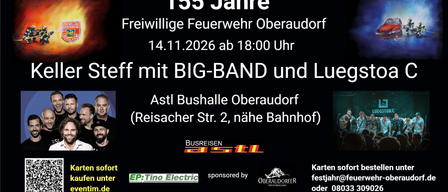 Plakat zur 155. Jubiläumsfeier der Freiwilligen Feuerwehr Oberaudorf mit BIG-BAND und Luc. Datum: 14.11.2026 ab 18:00 Uhr. Ort: Astl Bushalle Oberaudorf. Sponsoren: Tino Electric und Oberaudorfer Privatbrauerei. Karten erhältlich.