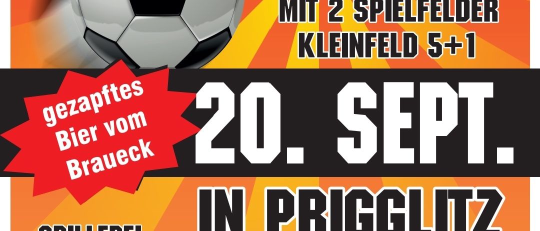 Ein Fußballturnier am 20. September in Prigglitz. Beginn um 9 Uhr. Mit Grill, Bar, Metersprints, Kaffee und Preisen. Bier von Braueck.