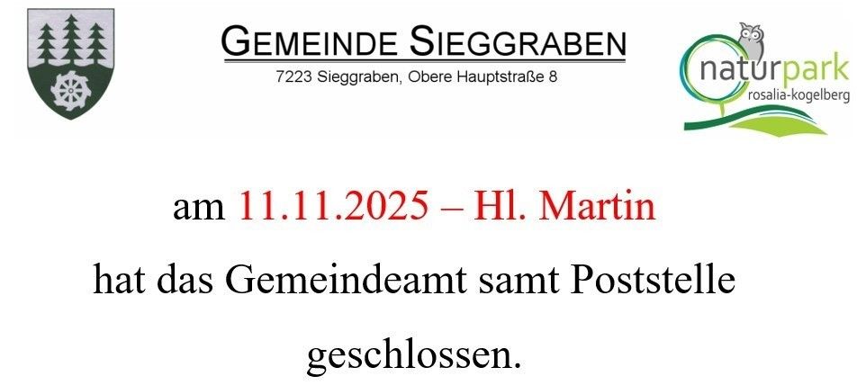 Das Gemeindeamt von Sieggraben, gelegen in der Oberen Hauptstraße 8, 7223 Sieggraben, bleibt am 11. November 2025, dem Martinstag, geschlossen.