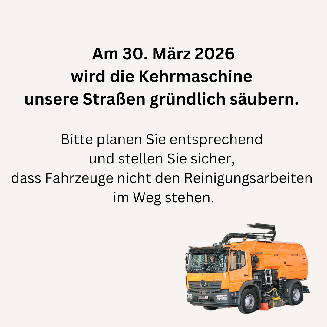 Am 30. März 2026 wird die Kehrmaschine unsere Straßen gründlich säubern. Bitte planen Sie entsprechend und stellen Sie sicher, dass Fahrzeuge nicht den Reinigungsarbeiten im Weg stehen.