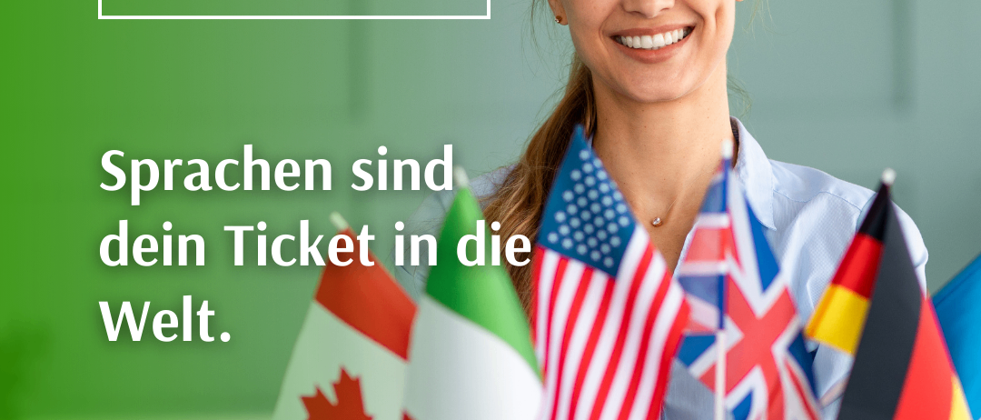 Eine Frau hält Flaggen von Kanada, USA, Italien, Großbritannien und Deutschland. Der Text lautet, 'Sprachen sind Ihr Ticket in die Welt. Bleiben Sie neugierig.'