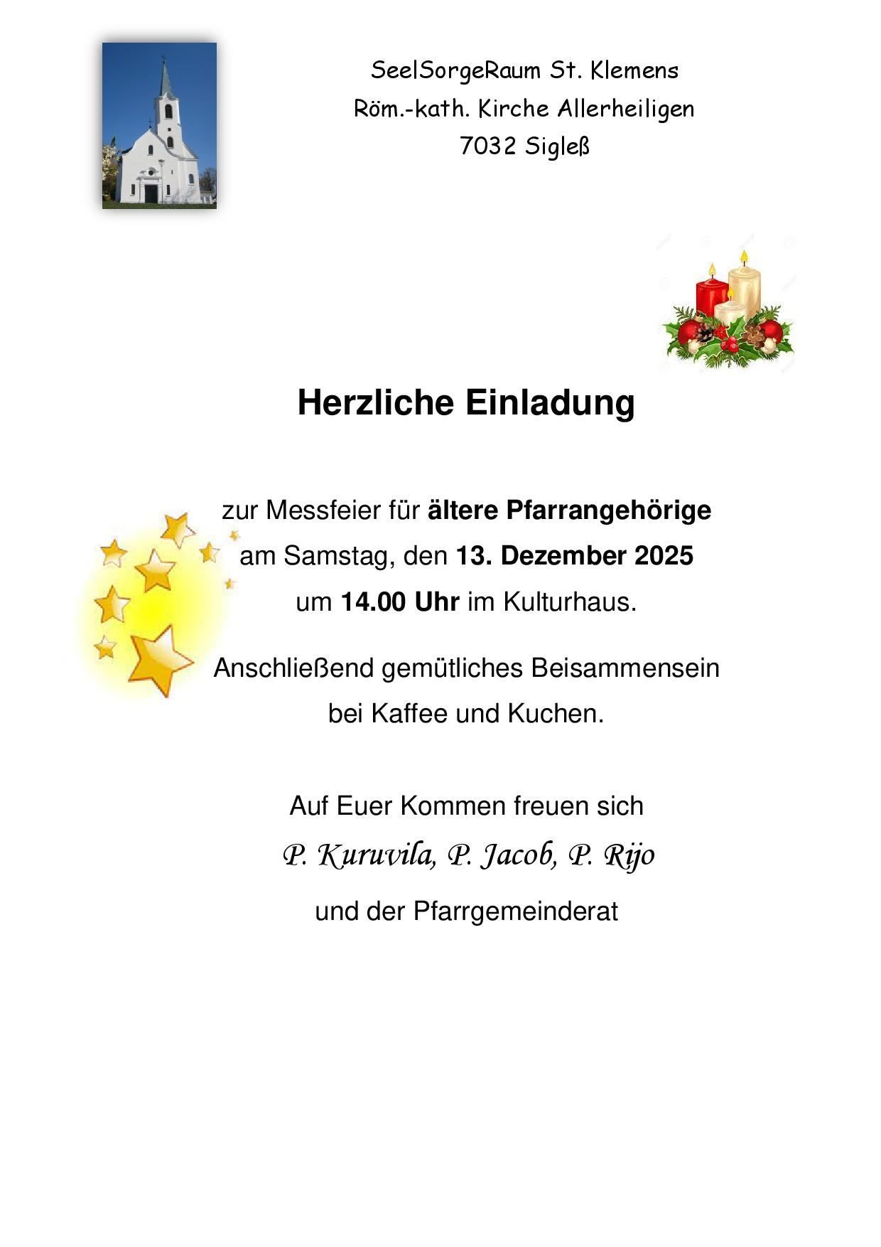 Herzliche Einladung zur Messfeier für ältere Pfarrangehörige am Samstag, den 13. Dezember 2025 um 14.00 Uhr im Kulturhaus. Anschließend gemütliches Beisammensein bei Kaffee und Kuchen.