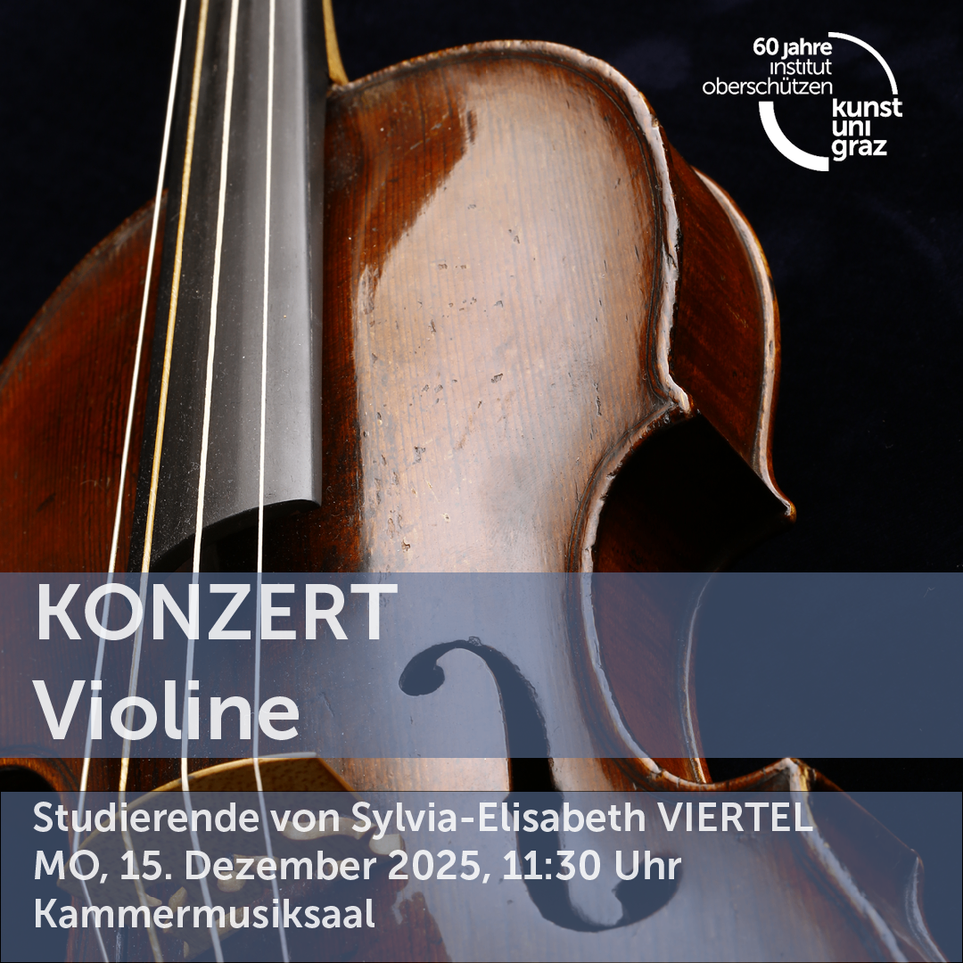 Das Bild zeigt eine Geige vor schwarzem Hintergrund. Es trägt die Aufschrift 'KONZERT Violine' und den Namen der Studentin Sylvia-Elisabeth VIERTEL, mit dem Datum und der Uhrzeit eines Konzerts, Montag, 15. Dezember 2025, um 11:30 Uhr.